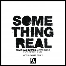 Armin Van Buuren & Avian Grays feat. Jordan Shaw – Something Real (Cosmic Gate Remix)