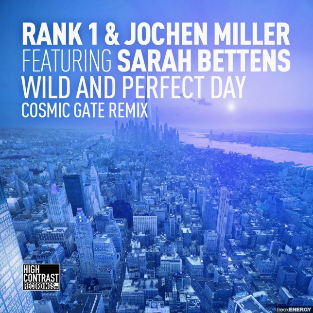Rank 1 & Jochen Miller feat. Sarah Bettens - Wild And Perfect Day (Cosmic Gate Remix)