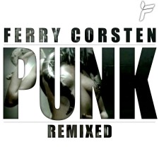 Ferry Corsten – Punk (Cosmic Gate’s Essential Rework)