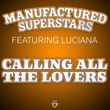 Manufactured Superstars Feat. Luciana – Calling All The Lovers (Cosmic Gate Remix)