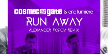 Cosmic Gate & Eric Lumiere – Run Away (Alexander Popov Remix)