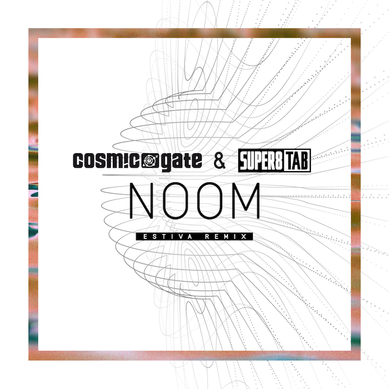 Cosmic Gate – Noom (Estivia Remix)